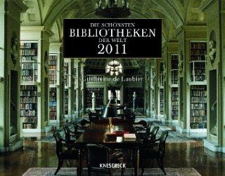 Die schnsten Bibliotheken der Welt 2011: Wandkalender: Guillaume de Laubier: Bücher