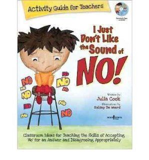 I Just Don't Like the Sound of No! Classroom Ideas for Teaching the Skills of Accepting 'No' for an Answer and Disagreeing Appropriately by Cook, Julia Author ON Apr 15 2012, Paperback: Julia Cook: Bücher
