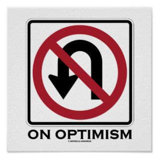 No U Turn On Optimism (Traffic Sign Attitude) Poster
