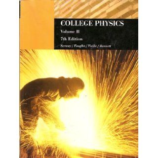 College Physics Custom (7th. Ed., Volume II): Serway, Faughn, Vuille, Bennett: 9780495284505: Books
