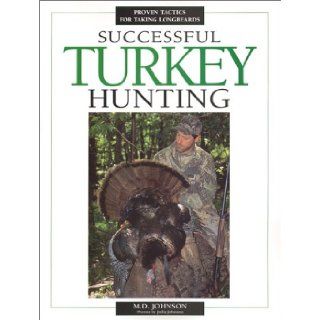 Successful Turkey Hunting: M. D. Johnson, Julia Johnson: Books