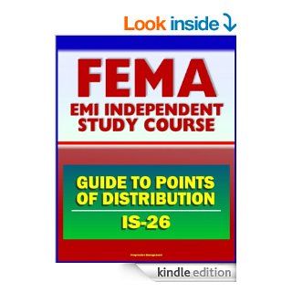 21st Century FEMA Study Course: Guide to Points of Distribution (POD) for Emergency Managers (IS 26)   Staffing, Procedures, Safety, Equipment, USACE Army Corps of Engineers   Kindle edition by U.S. Government, Federal Emergency Management Agency (FEMA). P