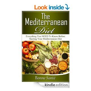 The Mediterranean Diet Everything You NEED To Know Before Starting Your Mediterranean Diet   Kindle edition by Bonne Sant. Health, Fitness & Dieting Kindle eBooks @ .