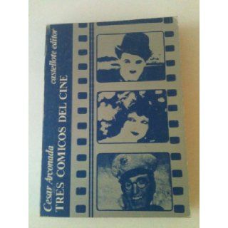 Tres comicos del cine (Coleccion basica 15 ; 278 283  Seccion Cine) (Spanish Edition) Cesar Munoz Arconada 9788472590410 Books