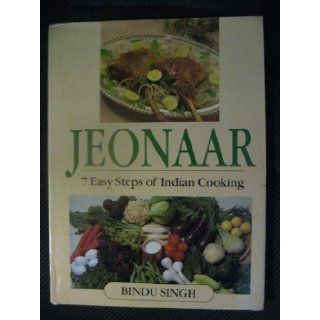 Jeonaar: 7 Easy Steps of Indian Cooking: Bindu Singh: 9788172030186: Books