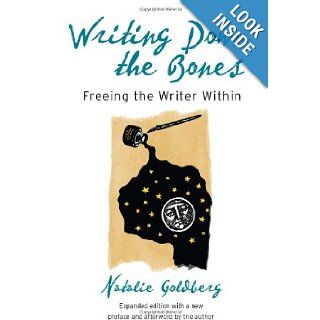 Writing Down the Bones: Freeing the Writer Within, 2nd Edition: Natalie Goldberg: 9781590302613: Books