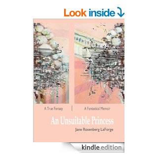  An Unsuitable Princess: A True Fantasy    A Fantastical Memoir eBook: Jane Rosenberg LaForge, Mary Ann Strandell: Kindle Store