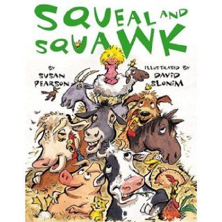 Squeal and Squawk: Barnyard Talk: Susan Pearson, David Slonim: 9780761451600:  Kids' Books