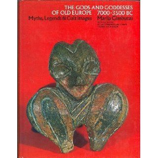 Gods and Goddesses of Old Europe, 7000 3500 B.C. Myths, Legends and Cult Images Marija Gimbutas 9780500050149 Books
