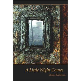 A Little Night Comes: Julianne Buchsbaum: 9780974822969: Books