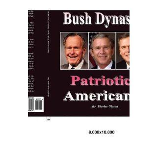The Bush Dynasty: Patriotic Americans (Paperback)   Common: By (author) Therlee Gipson: 0884918698722: Books