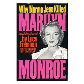 Why Norma Jean Killed Marilyn Monroe: Lucy Freeman: 9780803893542: Books