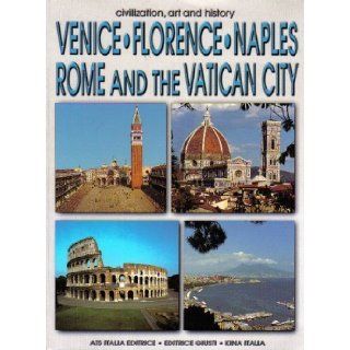Venice, Florence, Naples, Rome, and the Vatican City (Civilization, Art, and History) Pier Francesco Listri 9788886542418 Books