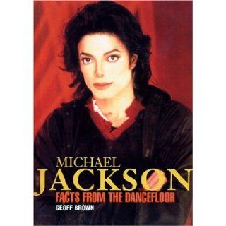 Michael Jackson Facts from the Dancefloor Geoff Brown 9781873884942 Books