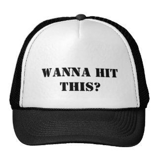 wanna hit this? trucker hats