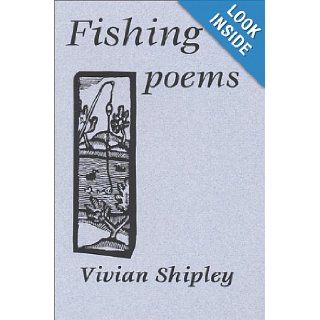 Fishing Poems Vivian Shipley 9781930755406 Books