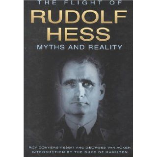 The Flight of Rudolf Hess: Roy Conyers Nesbit: 9780750923866: Books