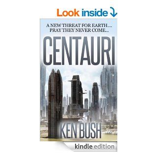 CENTAURI   Kindle edition by Ken Bush. Science Fiction & Fantasy Kindle eBooks @ .