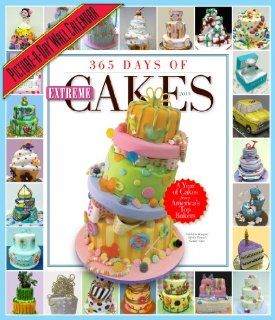 365 Days of Extreme Cakes 2013 Wall Calendar: Workman Publishing: 9780761169178: Books