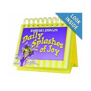 Daily Splashes Of Joy   365 Day Perpetual Calendar: Barabara Johnson: 9781594497926: Books