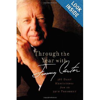 Through the Year with Jimmy Carter 366 Daily Meditations from the 39th President Jimmy Carter 9780310330486 Books