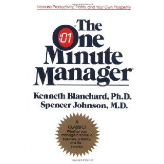 The One Minute Manager: Kenneth H. Blanchard, Spencer Johnson: 9780688014292: Books