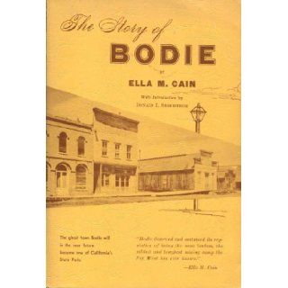 The Story of Bodie (California Ghost Town): Ella M. Cain; Introduction by Donald I. Segerstrom: Books