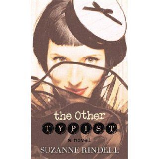 The Other Typist: Suzanne Rindell: 9781611739152: Books