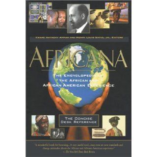 Africana The Encyclopedia of the African and African American Experience   The Concise Desk Reference Kwame Anthony Appiah, Henry Louis Gates Jr. 9780762416424 Books