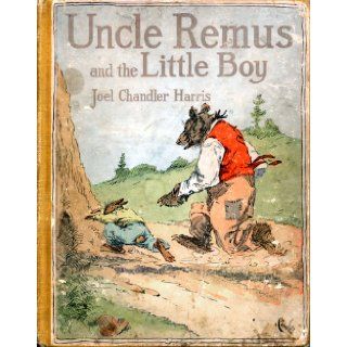 Uncle Remus and the little boy Joel Chandler Harris Books