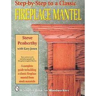 Step By Step to a Classic Fireplace Mantel (Pape
