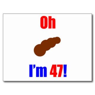 47 Oh (Pic of Poo) I'm 47! Postcard