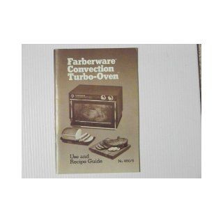 FARBERWARE CONVECTION TURBO OVEN Use and Recipe Guide No. 460/5: Farberware: Books