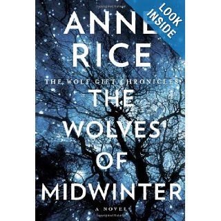 The Wolves of Midwinter: The Wolf Gift Chronicles: Anne Rice: 9780385349963: Books
