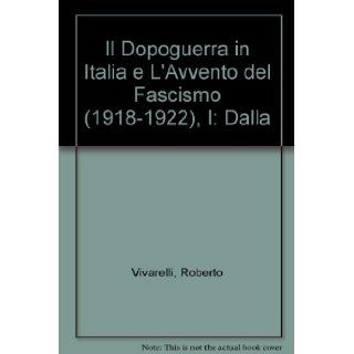Il Dopoguerra in Italia e L'Avvento del Fascismo (1918 1922), I: Dalla: Roberto Vivarelli: Books