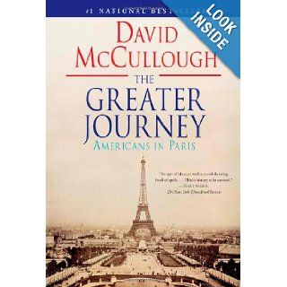 The Greater Journey: Americans in Paris: David McCullough: 9781416571773: Books