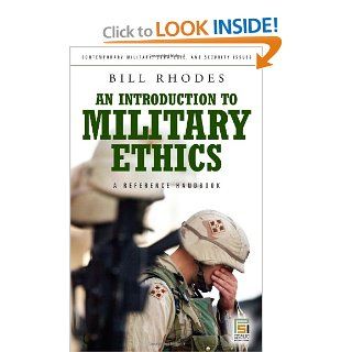An Introduction to Military Ethics: A Reference Handbook (Contemporary Military, Strategic, and Security Issues) (9780313350467): Bill Rhodes: Books