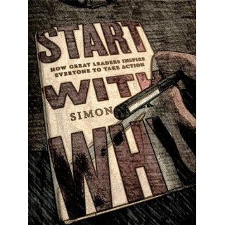 Start with Why: How Great Leaders Inspire Everyone to Take Action: Simon Sinek: 9781591846444: Books