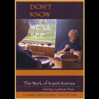 Don't Know We'll See: Work of Karen Karnes: Lucy Phenix: Movies & TV