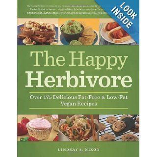 The Happy Herbivore Cookbook: Over 175 Delicious Fat Free and Low Fat Vegan Recipes: Lindsay S. Nixon: 9781935618126: Books