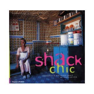 Shack Chic: Innovation in the Shack Lands of South Africa: Craig Fraser: 9780500511053: Books