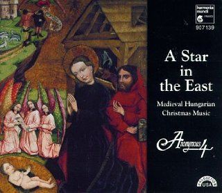 A Star in the East: Medieval Hungarian Christmas Music: Music