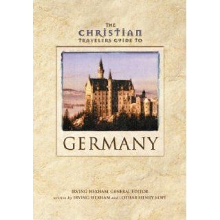 Christian Travelers Guide to Germany, The: Irving Hexham, Lothar Henry Kope: 9780310225393: Books