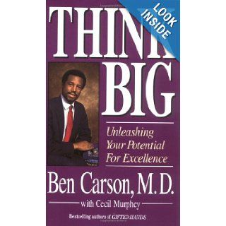 Think Big: Unleashing Your Potential for Excellence: Ben Carson M.D.: 0025986214593: Books