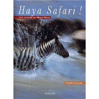 Haya safari ! : Une journe au Masa Mara: Franck Fouquet, Charllie Couture: 9782092610008: Books