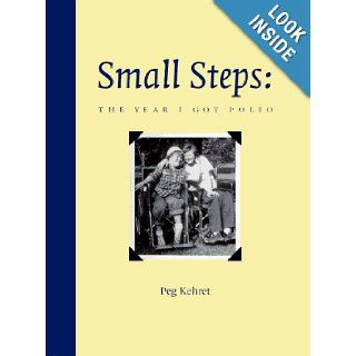 Small Steps: The Year I Got Polio: Peg Kehret: 9780807574577: Books