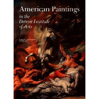 American Paintings in the Detroit Institute of Arts, Vol. I Works by Artists Born Before 1816 (Collections of the Detroit Institute of Arts) (Volume I) Nancy Rivard Shaw, Mary C. Black, Detroit Institute of Arts, Founders Society 9781555950446 Books