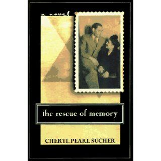 The RESCUE OF MEMORY: Cheryl Pearl Sucher: 9780684814629: Books