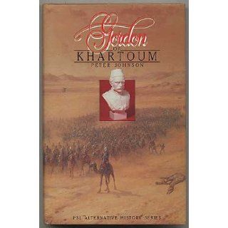 Gordon of Khartoum (Psl Alternative History Series): Peter Johnson: 9780850597196: Books