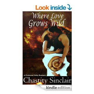Where Love Grows Wild (Christmas Valley Romance) eBook: Chastity Sinclair: Kindle Store